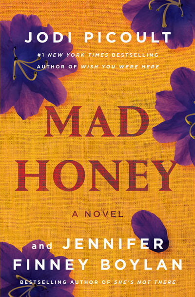 Cover of "Mad Honey" by Jodi Picoult and Jennifer Finney Boylan. Yellow textured background with purple flowers and bold red and white text.
