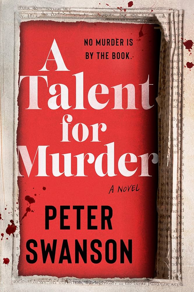 Book cover for "A Talent for Murder" by Peter Swanson. The red background is framed by torn paper with blood splatters, conveying suspense and mystery.