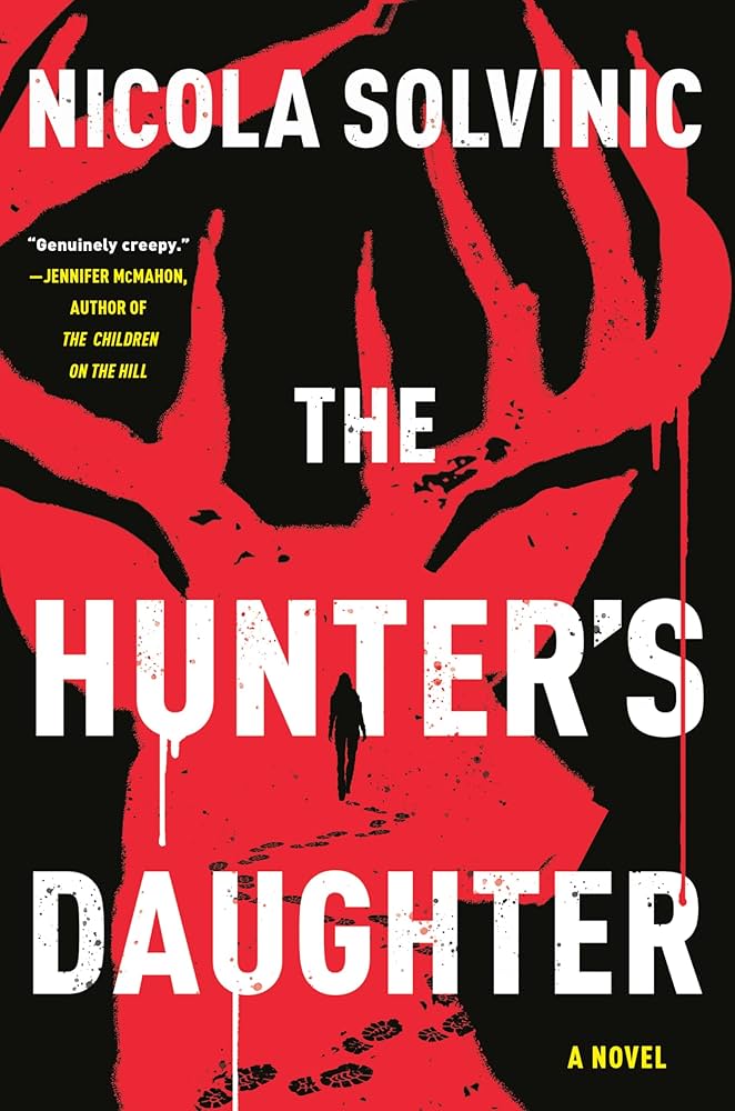 Book cover of "The Hunter's Daughter" by Nicola Solvinic shows a red deer silhouette on black, with a lone figure walking. Text conveys a mysterious, eerie tone.