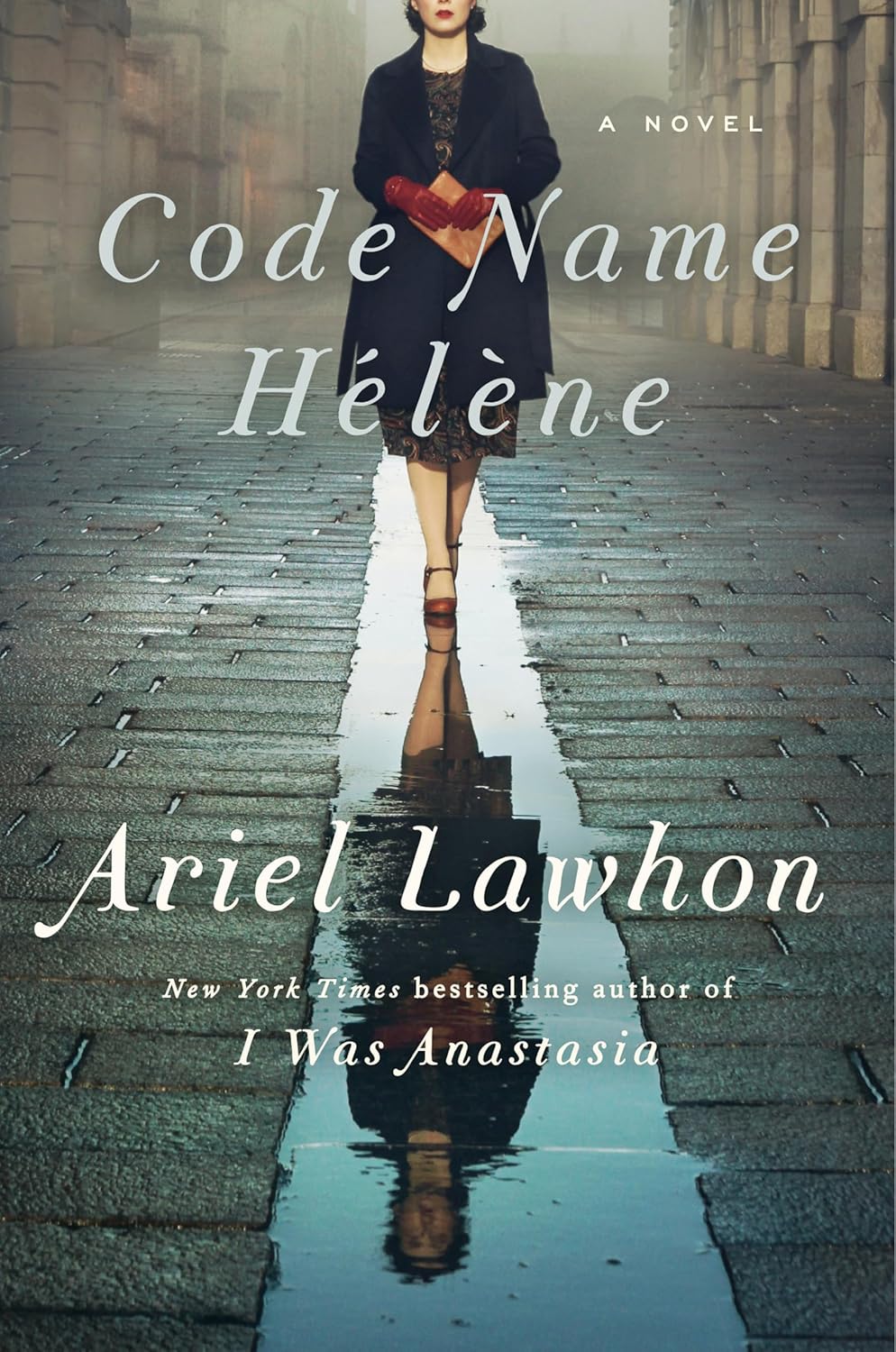 Cover of "Code Name Hélène" by Ariel Lawhon. A woman in a dark coat walks on a wet cobblestone street, her reflection visible. Foggy, mysterious ambiance.