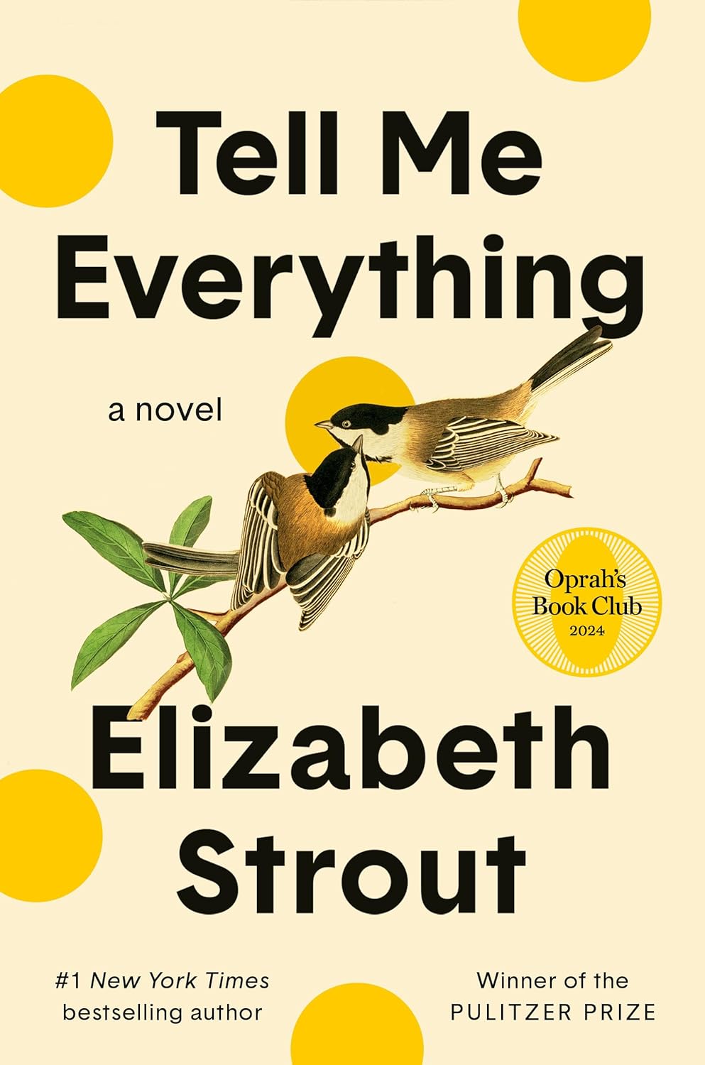 Cover of "Tell Me Everything" by Elizabeth Strout, featuring two birds on a branch, with yellow circles and text noting Pulitzer Prize and Oprah's Book Club selection.