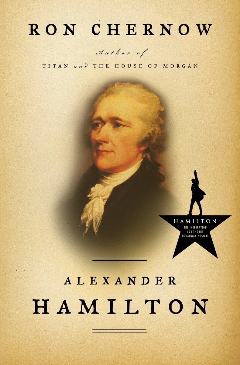 Cover of the book "Alexander Hamilton" by Ron Chernow. It features a portrait of Hamilton and a black silhouette of a man on a star, symbolizing the modern musical.